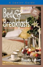 Bed and Breakfasts 26TH ED (Complete Guide to Bed and Breakfasts, Inns and Guesthouses) - Pamela Lanier