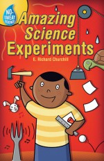 No-Sweat Science&reg;: Amazing Science Experiments - E. Richard Churchill, Jack Gallagher