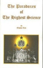 Paradoxes Of The Highest Science - Éliphas Lévi