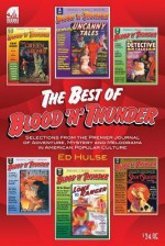 The Best of Blood 'n' Thunder: Selections from the Award-Winning Journal of Adventure, Mystery and Melodrama in American Popular Culture - Ed Hulse, Will Murray, Mark Trost, Martin Grams Jr.