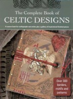 The Complete Book of Celtic Designs - Courtney Davis, Elaine Hill, Lesley Davis