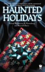 Haunted Holidays - Julie E. Czerneda, Esther M. Friesner, David Bischoff, Martin H. Greenberg, Peter Crowther, Richard Parks, Nancy Holder, Bradley H. Sinor, David Niall Wilson, David D. Levine, Daniel M. Hoyt, Ruth Stuart, Kerrie Hughes, Brian A. Hopkins