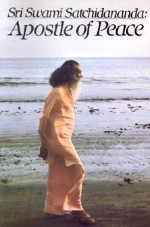 Sri Swami Satchidananda-Apostle Of Peace - Sita Bordow, Joan Wiener Bordow