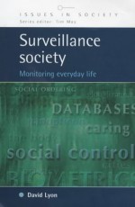 Surveillance Society: Monitoring Everyday Life - David Lyon