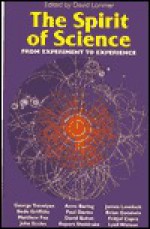 The Spirit Of Science: From Experiment To Experience - David Lorimer