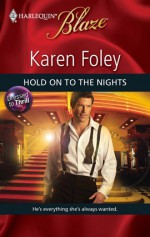 Hold on to the Nights (Dressed to Thrill #3) - Karen Foley