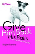 Give Him Back His Balls - Brigitte Sumner