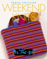 Weekend Knits: Vogue Knitting on the Go - Trisha Malcolm