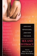 Jewish Choices, Jewish Voices: Sex and Intimacy - Elliot N. Dorff, Danya Ruttenberg