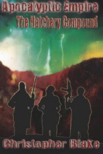 Apocalyptic Empire: The Hatchery Compound - Christopher Blake