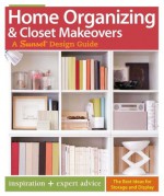 Home Organizing & Closet Makeovers: A Sunset Design Guide: Inspiration + Expert Advice - Bridget Biscotti Bradley