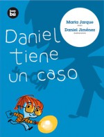 Daniel tiene un caso (Primeros lectores) (Spanish Edition) - Marta Jarque, Daniel Jiménez