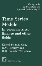 Time Series Models: In Econometrics, Finance and Other Fields - Ole E. Barndorff-Nielsen