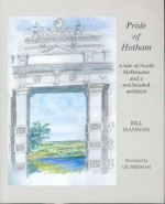 Pride Of Hotham: A Tale Of North Melbourne And A Red Headed Architect - Bill Hannan