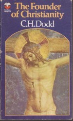 The founder of Christianity - C.H. DODD