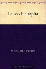 La secchia rapita (Italian Edition) - Alessandro Tassoni