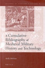 History of Warfare, a Cumulative Bibliography of Medieval Military History and Technology - Kelly DeVries