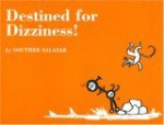 Destined for Dizziness! - Souther Salazar