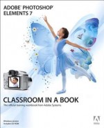 Adobe Photoshop Elements 7 Classroom in a Book - Adobe