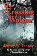 The Crossing Wolves - Jeffrey W. Tenney