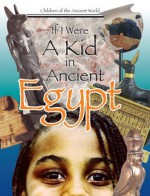 If I Were A kid in Ancient Egypt (If I Were A kid in Ancient...) - Cricket Media