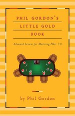 Phil Gordon's Little Gold Book of Internet Poker: Mastering Online Poker - Phil Gordon