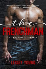 The Frenchman (Crime Royalty Romance Book 1) - Lesley Young