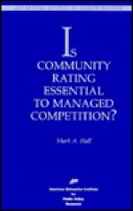 Is Community Rating Essential to Managed Competition? - Mark A. Hall