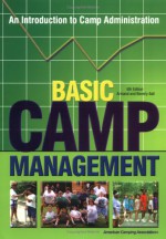 Basic Camp Management: An Introduction to Camp Administration - Armand Ball, BALL, Beverly H. Ball, Beverly Ball