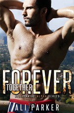 Together Forever: Billionaire Alpha Serial (Billionaire Alpha Series Book 9) - Ali Parker, CT Cover Creations, Nicole Bailey Proof Before You Publish