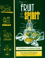 Fruit of the Spirit: a Children's Bible Study of Galatians 5:22 - David Walters, Daniel Henigman