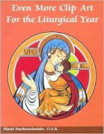 Even More Clip Art for the Liturgical Year - Placid Stuckenschneider