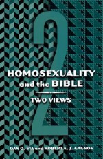 Homosexuality and the Bible: Two Views - Dan O. Via, Robert A.J. Gagnon