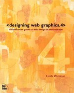 Designing Web Graphics.4: The Definitive Guide to Web Design & Development - Lynda Weinman