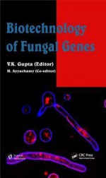 Biotechnology of Fungal Genes - V.K. Gupta, M. Ayyachamy