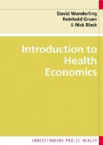 Introduction to Health Economics - David Wonderling, Nick Black