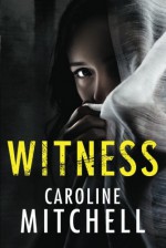 Witness - Caroline Mitchell