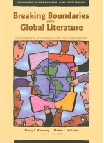 Breaking Boundaries with Global Literature: Celebrating Diversity in K-12 Classrooms: Explorations of the Notable Books for a Global Society Booklists - Nancy L. Hadaway