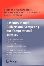 Advances in High Performance Computing and Computational Sciences: The 1st Kazakh-German Advanced Research Workshop, Almaty, Kazakhstan, September 25 to October 1, 2005 - Yurii Shokin, Michael M. Resch, Nargozy Danaev, Murat Orunkhanov, Nina Shokina