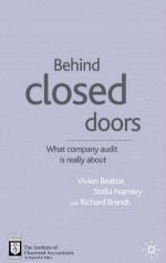 Behind Closed Doors: What Company Audit Is Really About - Vivien Beattie, Stella Fearnley, Richard T. Brandt