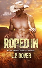 Roped In: An Armed & Dangerous Novel - L.P. Dover, Crimson Tide Editorial, Mae I Design