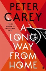 A Long Way From Home - Peter Carey