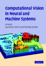 Computational Vision in Neural and Machine Systems [With CDROM] - Laurence R. Harris, Michael R.M. Jenkin