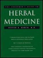 The Consumers Guide to Herbal Medicine - Steven B. Karch