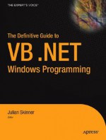 Definitive Guide To Visual Basic.Net Windows Programming (Definitive Guide To) - Eric White