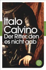 Der Ritter, den es nicht gab: Roman (Fischer Klassik) - Oswalt von Nostitz, Italo Calvino