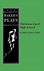 Christmas Carol High School - Mark Landon Smith