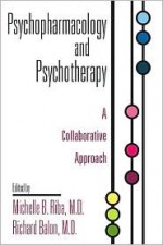 Psychopharmacology and Psychotherapy: A Collaborative Approach - Michelle B. Riba