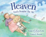 Heaven God's Promise for Me - Anne Graham Lotz, Laura J. Bryant