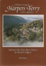 A Walker's Guide to Harpers Ferry, West Virginia - Dave Gilbert